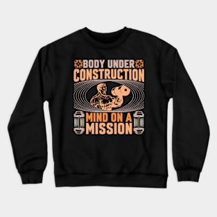 Body Under Construction Mind On A Mission Crewneck Sweatshirt